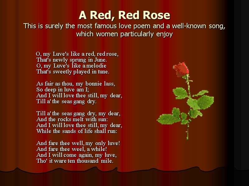 A Red, Red Rose  This is surely the most famous love poem and
